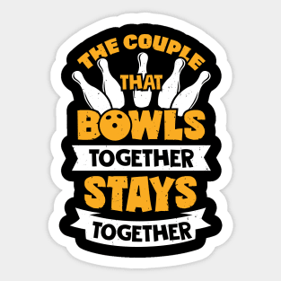 The Couple That Bowls Together Stays Together Sticker